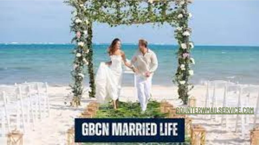 gbcn married life