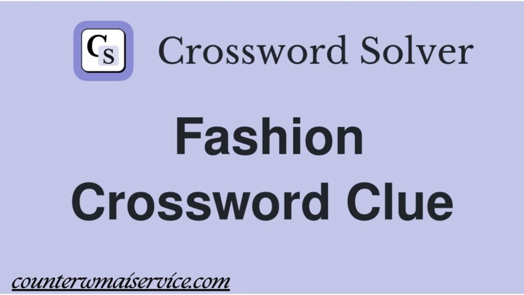 _fashion crossword clue